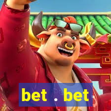 bet . bet